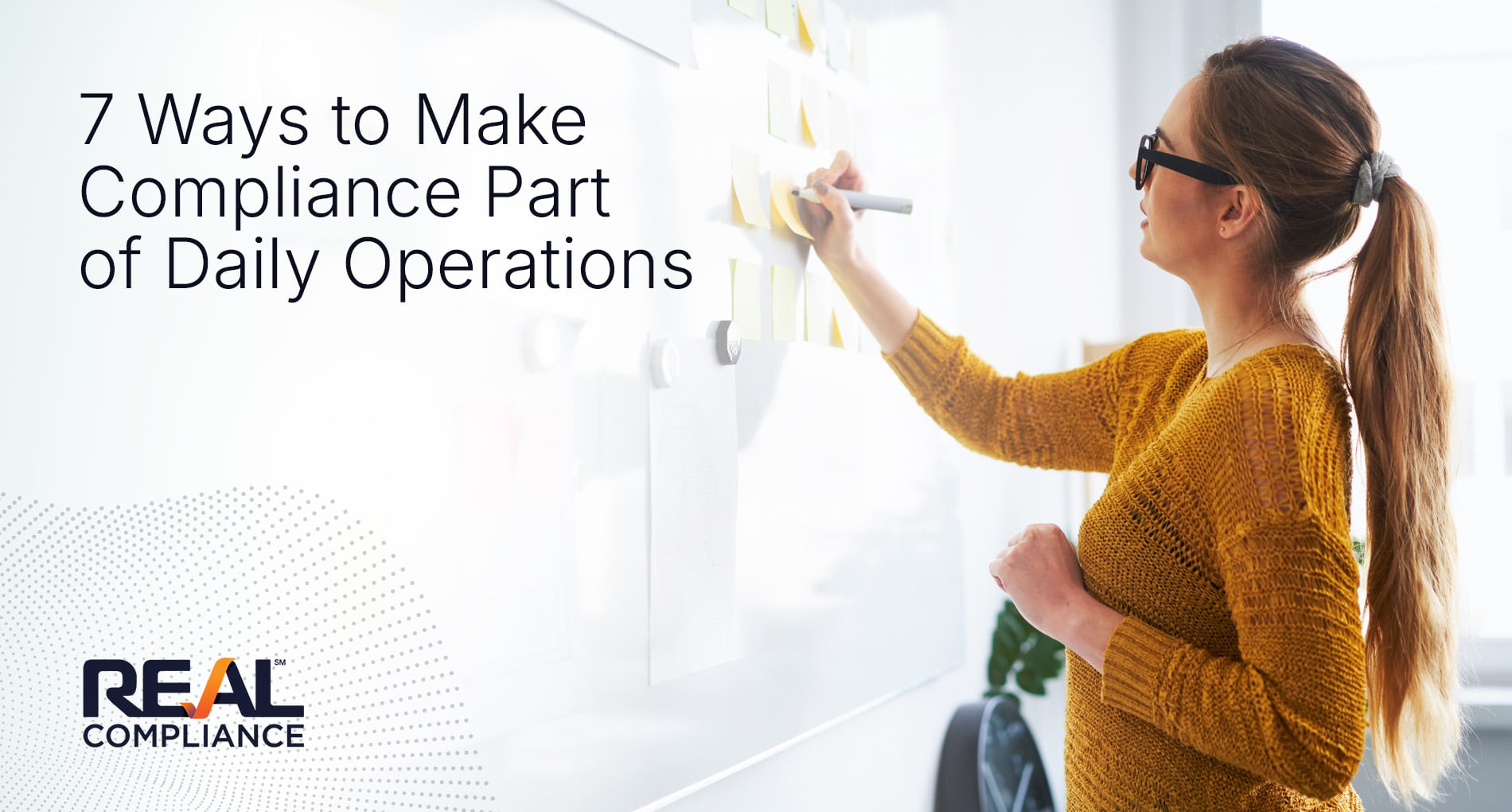 7 Ways to Make Compliance Part of Daily Operations