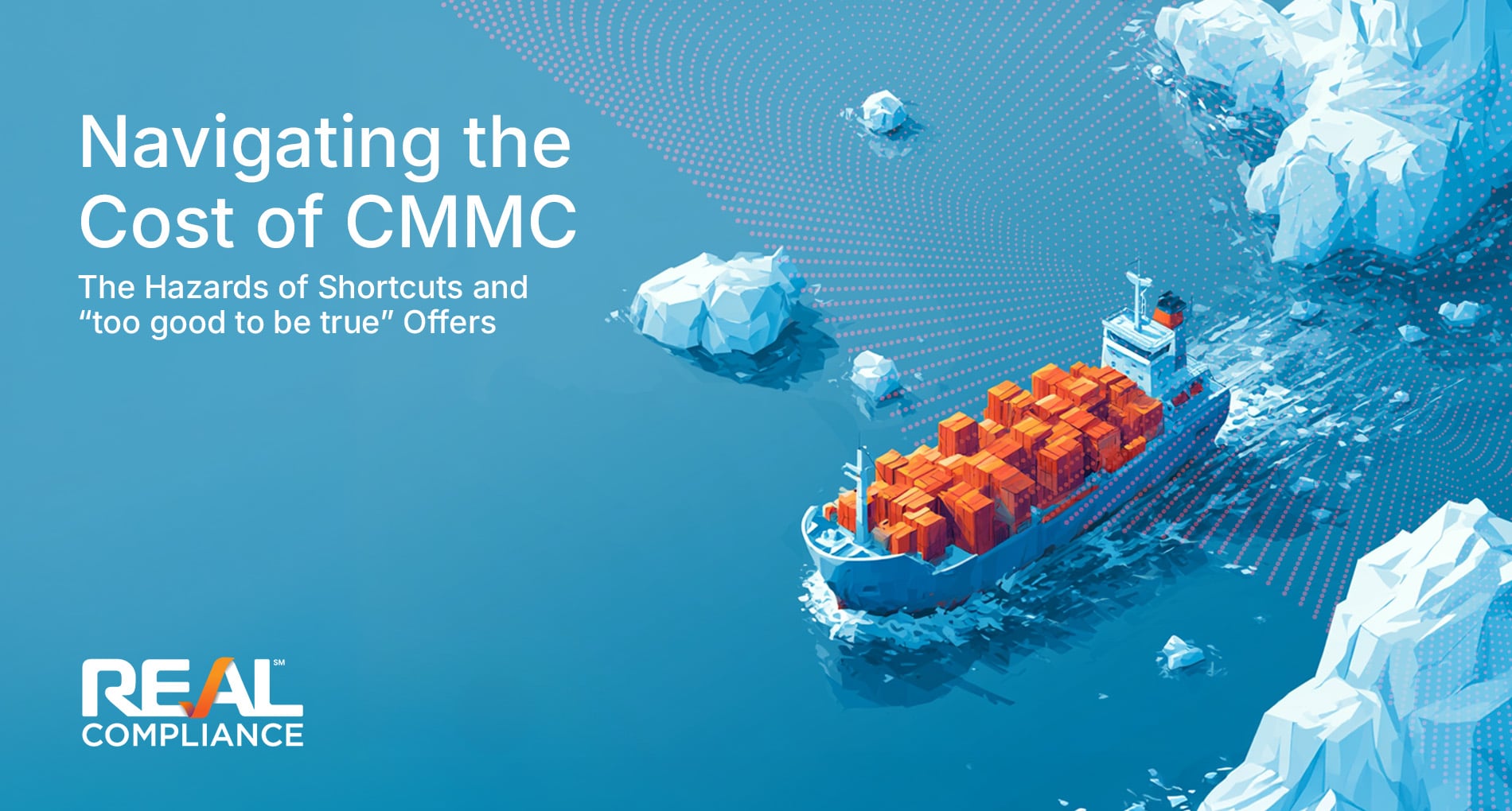 Navigating the Cost of CMMC: The Hazards of Shortcuts and“Too Good to Be True” Offers